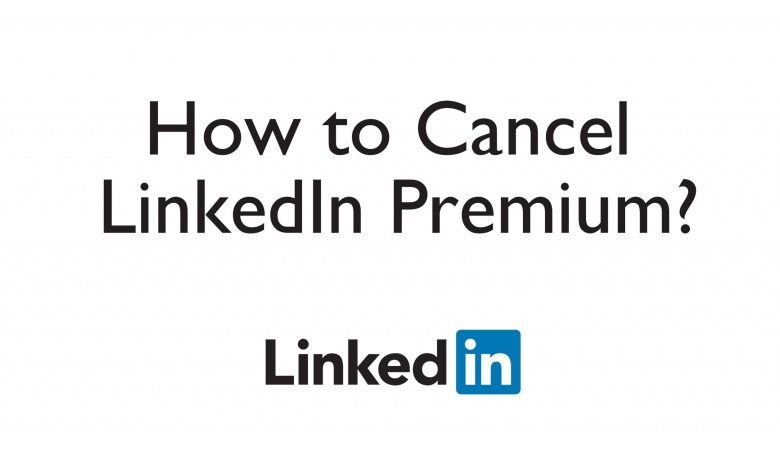 How To Cancel Linkedin Premium?