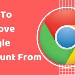 remove Google account from Chrome